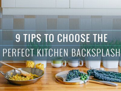9 Tips To Choose The Perfect Kitchen Backsplash: Part I