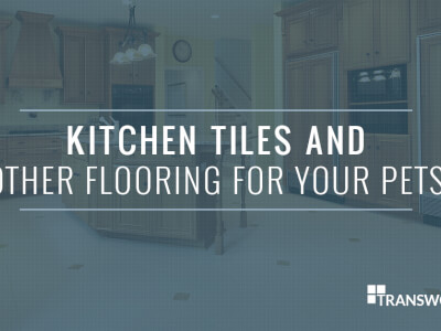 Kitchen Tiles And Other Flooring For Your Pets